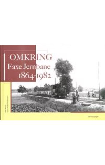 Omkring Faxe Jernbane 1864 - 1982
