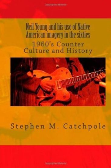 Neil Young and his use of Native American imagery in the sixties: 1960's Counter Culture and History