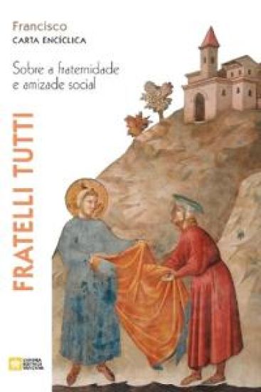 Fratelli tutti. Sobre a fraternidade e amizade social. Carta encíclica