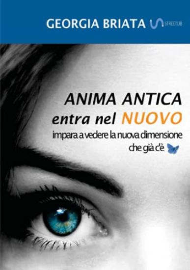 Anima antica entra nel nuovo - Impara a vedere la nuova dimensione che già c'è