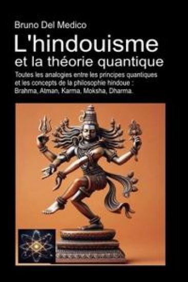 L'hindouisme et la théorie quantique: Toutes les analogies entre les principes quantiques et les concepts de la philosophie hindoue: Brahma, Atman, Ka