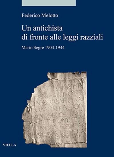 Un Antichista Di Fronte Alle Leggi Razziali: Mario Segre 1904-1944