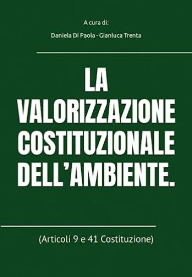 La Valorizzazione Costituzionale Dell'ambiente.