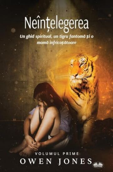Neîn?elegerea - Un Ghid Spiritual, Un Tigru Fantoma ?i O Mama Înfrico?atoare