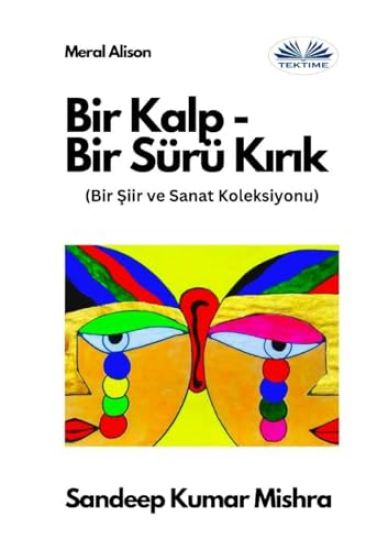 Bir Kalp-Bir Sürü Kirik - Bir Siir Ve Sanat Koleksiyonu