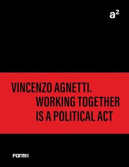 a² Vincenzo Agnetti. Working together is a political act