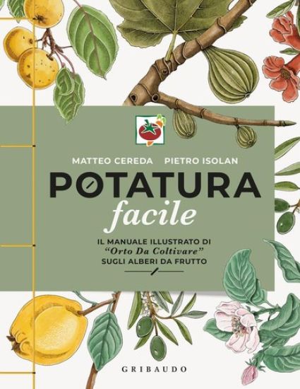 Potatura facile. Il manuale illustrato di 'Orto da coltivare' sugli alberi da frutto