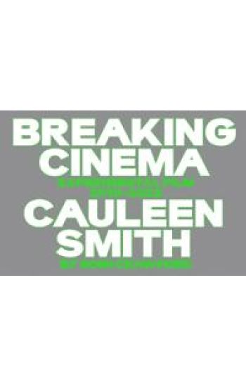 Breaking Cinema: Cauleen Smith Experimental Film 2010–2023 by Romi Crawford