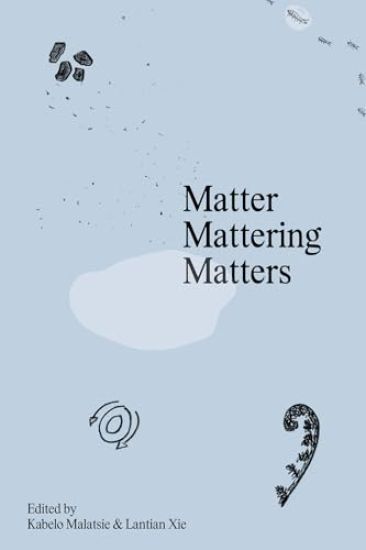 Matter Mattering Matters: A Scienticity Reader