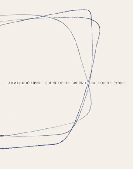Ahmet Dogu Ipek: Sound of the Ground – Face of the Stone