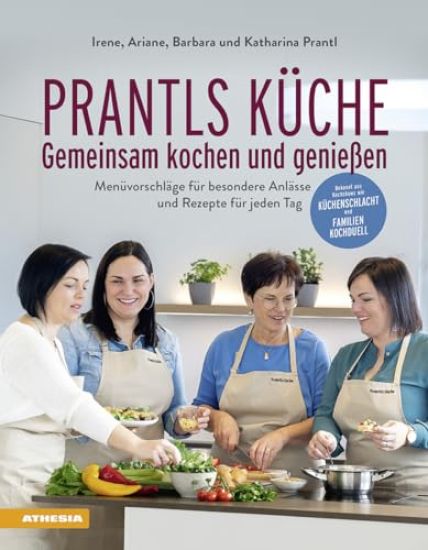 Prantls Küche: Gemeinsam kochen und genießen