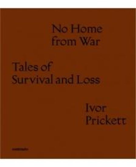 Ivor Prickett: No Home from War
