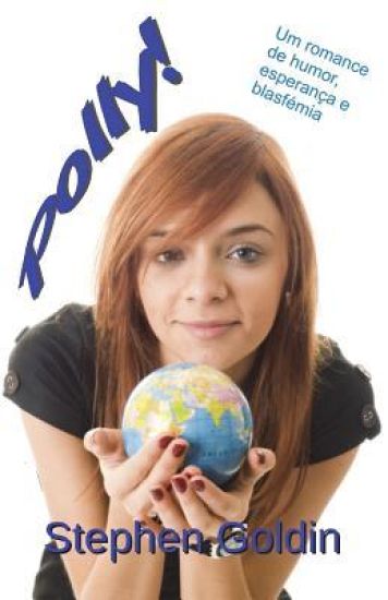 Polly!: Um romance cômico de Esperança e Blasfêmia
