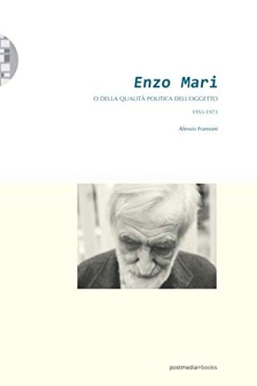Enzo Mari o della qualità politica dell'oggetto (1953-1973)