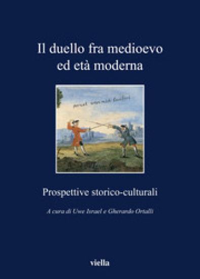 Il Duello Fra Medioevo Ed Eta Moderna: Prospettive Storico-Culturali