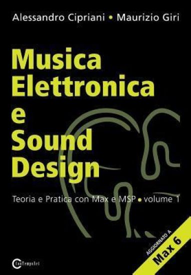Musica Elettronica E Sound Design - Teoria E Pratica Con Max E Msp - Volume 1 (Seconda Edizione)