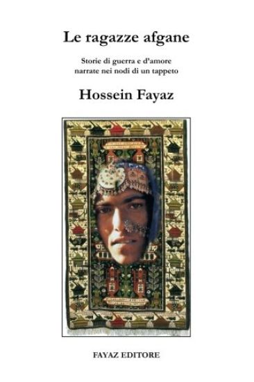 Le ragazze afgane: Storie di guerra e d'amore narrate nei nodi di un tappeto