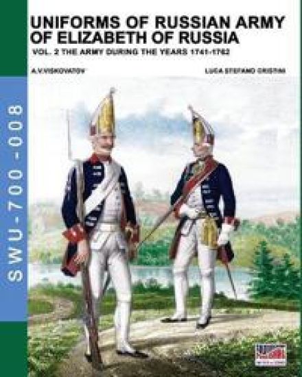 Uniforms of Russian Army of Elizabeth of Russia Vol. 2
