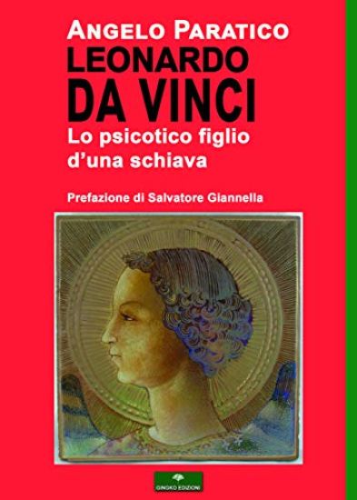 Leonardo Da Vinci - Lo Psicotico Figlio d'Una Schiava