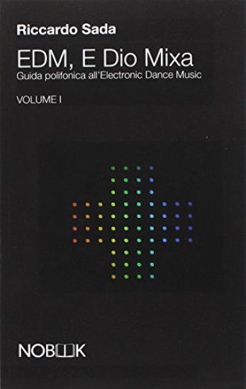 EDM, E Dio Mixa: Guida polifonica all'Electronic Digital Music