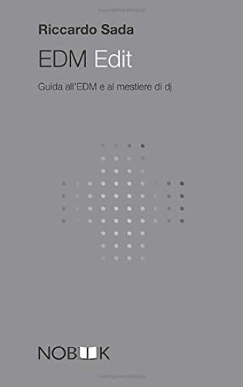 EDM Edit: Guida all'EDM e al mestiere di dj