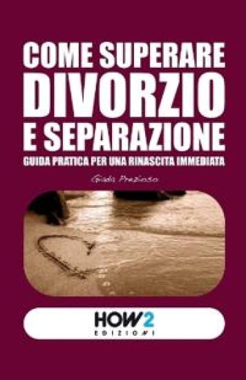 Come Superare Divorzio E Separazione