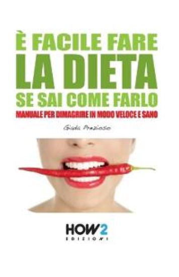 È Facile Fare La Dieta Se Sai Come Farlo