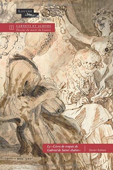 Livre de Croquis de Gabriel de Saint-Aubin Peintre, 1760-1778