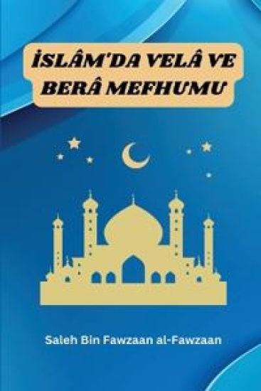 Islâm'da Velâ Ve Berâ Mefhumu