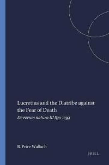 Lucretius and the Diatribe against the Fear of Death