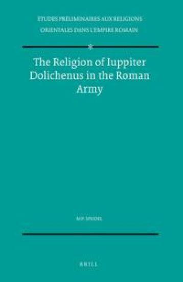 The Religion of Iuppiter Dolichenus in the Roman Army