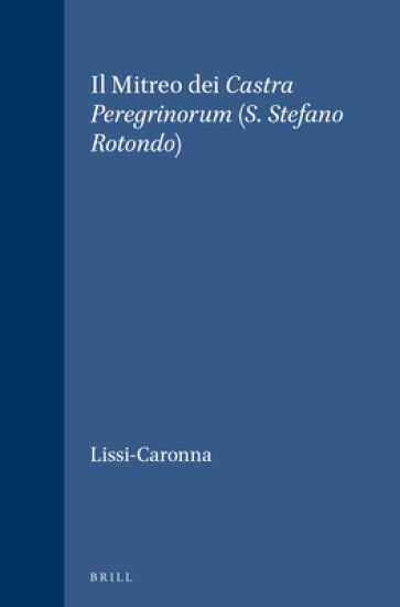 Il Mitreo dei Castra Peregrinorum (S. Stefano Rotondo)