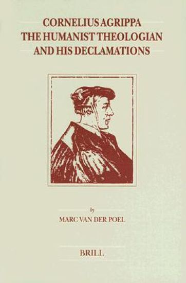 Cornelius Agrippa, the Humanist Theologian and His Declamations