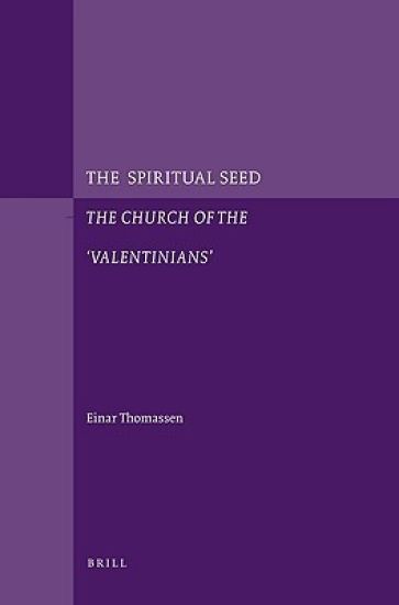 The Spiritual Seed — The Church of the 'Valentinians'