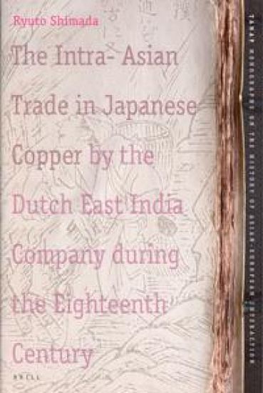 The Intra-Asian Trade in Japanese Copper by the Dutch East India Company during the Eighteenth Century