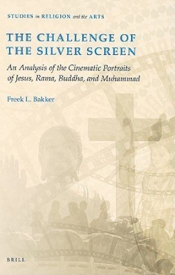 The Challenge of the Silver Screen: An Analysis of the Cinematic Portraits of Jesus, Rama, Buddha and Muhammad