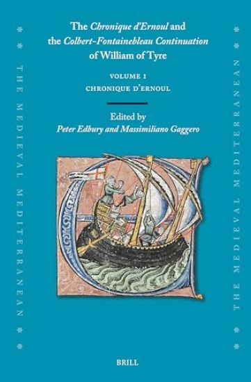 The Chronique d'Ernoul and the Colbert-Fontainebleau Continuation of William of Tyre (Volume 1)