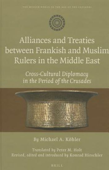 Alliances and Treaties between Frankish and Muslim Rulers in the Middle East