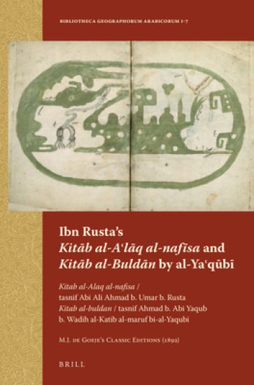 Ibn Rusta’s Kitab al-A?laq al-nafisa and Kitab al-Buldan by al-Ya?qubi