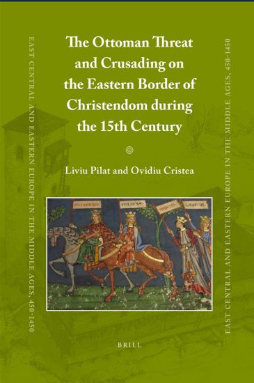 The Ottoman Threat and Crusading on the Eastern Border of Christendom during the 15th Century