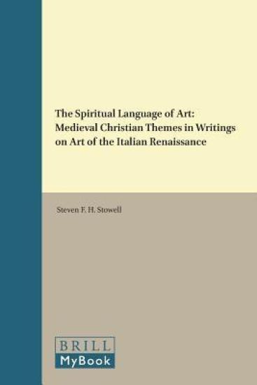The Spiritual Language of Art: Medieval Christian Themes in Writings on Art of the Italian Renaissance