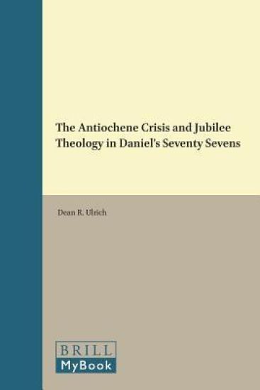 The Antiochene Crisis and Jubilee Theology in Daniel’s Seventy Sevens