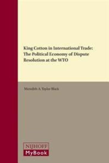 King Cotton in International Trade: The Political Economy of Dispute Resolution at the Wto