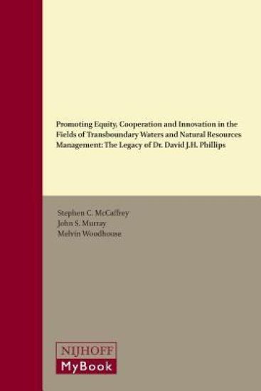 Promoting Equity, Cooperation and Innovation in the Fields of Transboundary Waters and Natural Resources Management: The Legacy of Dr. David J.H. Phil