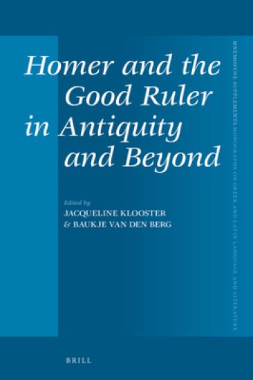 Homer and the Good Ruler in Antiquity and Beyond