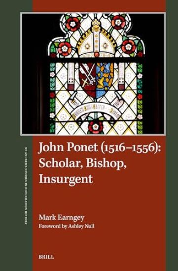 John Ponet (1516-1556): Scholar, Bishop, Insurgent