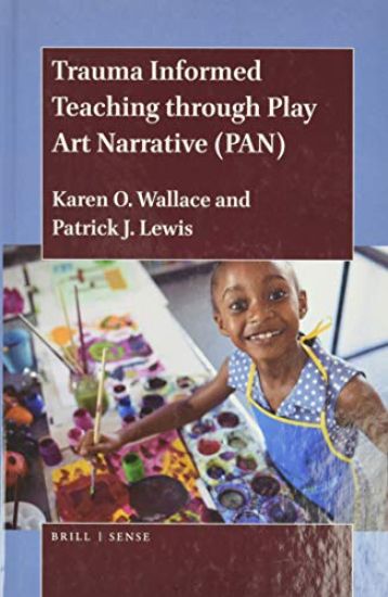 Trauma Informed Teaching through Play Art Narrative (PAN)