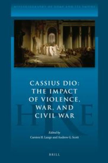 Cassius Dio: The Impact of Violence, War, and Civil War