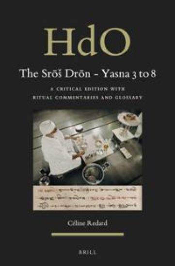 The Srōs Drōn - Yasna 3 to 8: A Critical Edition with Ritual Commentaries and Glossary