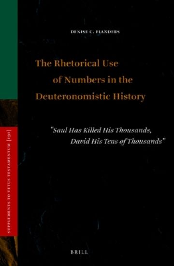 The Rhetorical Use of Numbers in the Deuteronomistic History: "Saul Has Killed His Thousands, David His Tens of Thousands"